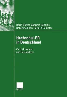 Hochschul-PR in Deutschland: Ziele, Strategien und Perspektiven - Heike Bühler,Gabriele Naderer,Robertine Koch - cover