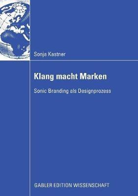 Klang macht Marken: Sonic Branding als Designprozess - Sonja Kastner - cover