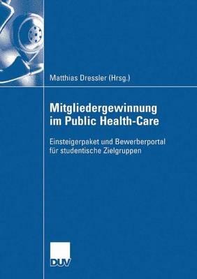 Mitgliedergewinnung im Public Health-Care: Einsteigerpaket und  Bewerberportal für studentische Zielgruppen für Hochschulabsolventen - cover