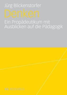 Denken.: Ein Propädeutikum mit Ausblicken auf die Pädagogik - Jürg Blickenstorfer - cover