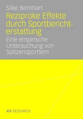 Reziproke Effekte durch Sportberichterstattung: Eine empirische Untersuchung von Spitzensportlern - Silke Bernhart - cover