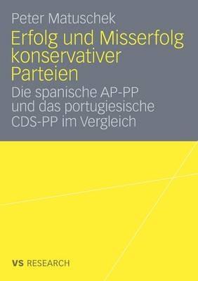 Erfolg und Misserfolg konservativer Parteien: Die spanische AP-PP und das portugiesische CDS-PP im Vergleich - Peter Matuschek - cover