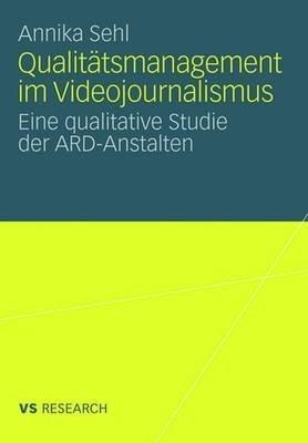 Qualitätsmanagement im Videojournalismus: Eine qualitative Studie der ARD-Anstalten - Annika Sehl - cover