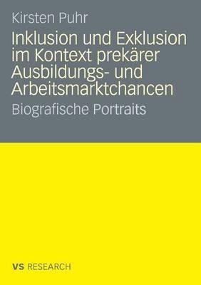 Inklusion und Exklusion im Kontext prekärer Ausbildungs- und Arbeitsmarktchancen: Biografische Portraits - Kirsten Puhr - cover