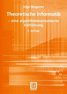 Theoretische Informatik: — eine algorithmenorientierte Einführung - Ingo Wegener - cover