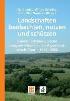 Landschaften beobachten, nutzen und schützen: Landschaftsökologische Langzeit-Studie in der Agrarlandschaft Chorin 1992 - 2006 - cover