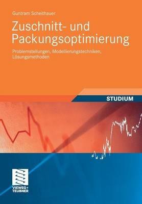 Zuschnitt- und Packungsoptimierung: Problemstellungen, Modellierungstechniken, Lösungsmethoden - Guntram Scheithauer - cover