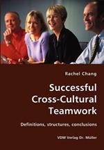 Successful Cross-Cultural Teamwork- Definitions, Structures, Conclusions