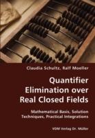 Quantifier Elimination over Real Closed Fields- Mathematical Basis, Solution Techniques, Practical Integrations - Claudia Schultz,Ralf Moeller - cover