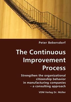 The Continuous Improvement Process: Strengthen the Organizational Citizenship Behavior in Manufacturing Companies - A Consulting Approach - Peter Bebersdorf - cover