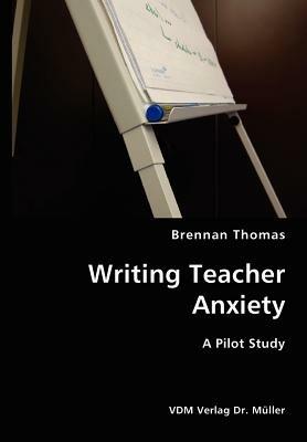 Writing Teacher Anxiety- A Pilot Study - Brennan Thomas - cover