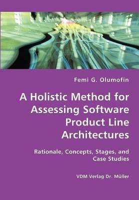 A Holistic Method for Assessing Software Product Line Architectures - Femi Olumofin - cover