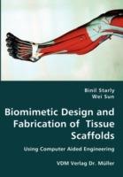 Biomimetic Design and Fabrication of Tissue Scaffolds - Binil Starly,Wei Sun - cover