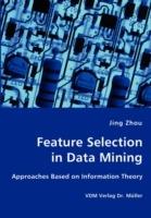 Feature Selection in Data Mining - Approaches Based on Information Theory