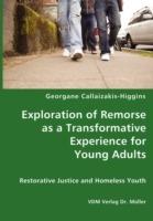 Exploration of Remorse as a Transformative Experience for Young Adults - Restorative Justice and Homeless Youth - Georgane Callaizakis-Higgins - cover