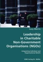 Leadership in Charitable Non-Government Organisations (Ngos)- Integrating Individual and Organisational Beliefs