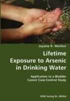 Lifetime Exposure to Arsenic in Drinking Water- Application to a Bladder Cancer Case-Control Study