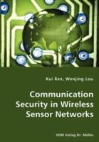 Communication Security in Wireless Sensor Networks - Kui Ren,Wenjing Lou - cover