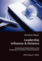 Leadership Influence & Distance - Energizing an Organization across Geographical and Ethnic-Cultural Distance - Christian Meyer - cover