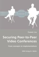 Securing Peer-To-Peer Video Conferences - From Concepts to Implementations - Fuwen Liu - cover