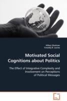Motivated Social Cognitions about Politics - Hillary Shulman,Timothy R Levine - cover