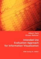 Intended Use Evaluation Approach for Information Visualization - Albert Park,Shawn Bohner - cover