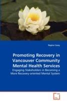 Promoting Recovery in Vancouver Community Mental Health Services - Regina Casey - cover