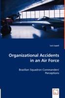 Organizational Accidents in an Air Force - Brazilian Squadron Commanders' Perceptions