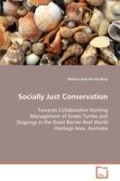 Socially Just Conservation Towards Collaborative Hunting Management of Green Turtles and Dugongs in the Great Barrier Reef World Heritage Area, Australia - Melissa Jane Nursey-Bray - cover