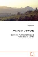 Rwandan Genocide Economic Decline and Increased Willingness to Murder - Lacey Stone - cover