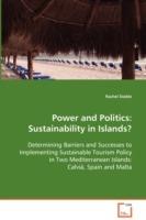Power and Politics: Sustainability in Islands? Determining Barriers and Successes to Implementing Sustainable Tourism Policy in Two Mediterranean Islands: Calvia, Spain and Malta