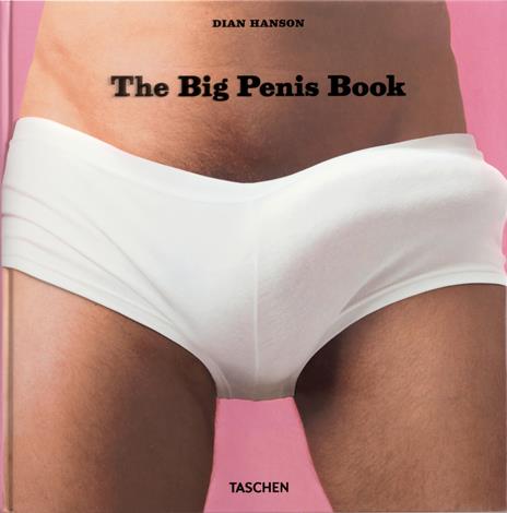The big penis book. Ediz. inglese, francese e tedesca - Dian Hanson - copertina