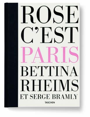 Rose c'est Paris. Ediz. inglese, francese e tedesca. Con DVD - Bettina Rheims,Serge Bramly - copertina