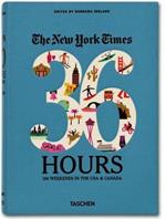 The New York Times, 36 hours: 150 weekends in the USA & Canada. Ediz. inglese