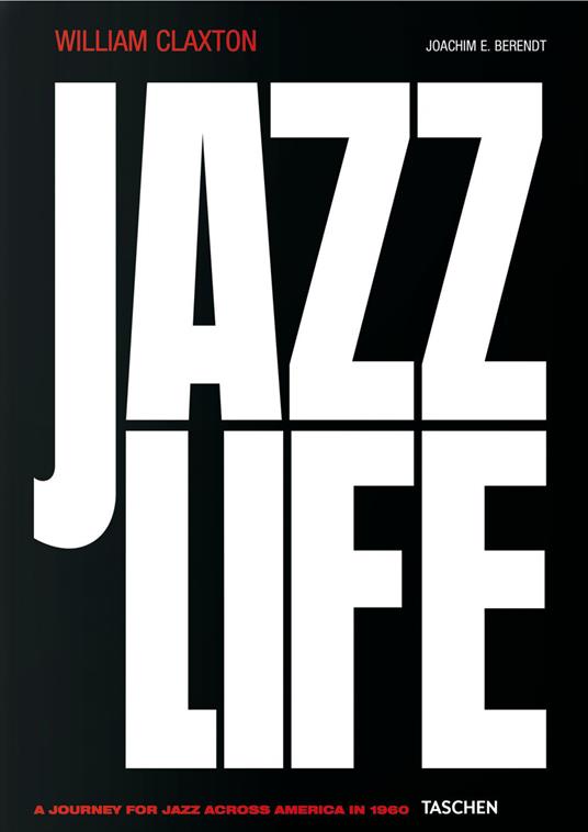 William Claxton. Jazzlife. Ediz. inglese, francese e tedesca - Joachim E. Berendt,William Claxton - copertina