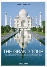 The grand tour. Travelling the world with an architect's eye. Ediz. italiana