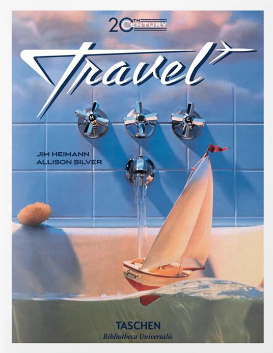 20th century travel. Ediz. inglese, francese e tedesca - Jim Heimann,Allison Silver - copertina
