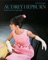 Bob Willoughby. Audrey Hepburn. Photographs 1953–1966. Ediz. inglese, francese, tedesca