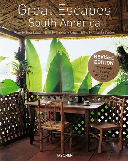 Great Escapes South America. Ediz. inglese, francese e tedesca - Tuca Reinés,Angelika Taschen,Christiane Reiter - copertina