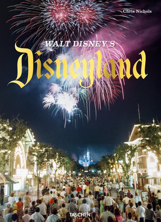Walt Disney's Disneyland. Ediz. illustrata - Chris Nichols,Charlene Nichols - copertina