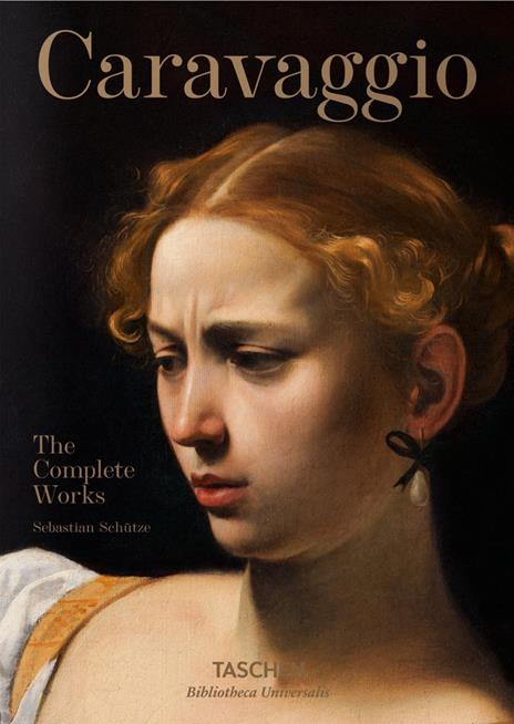 Caravaggio. L'opera completa. Ediz. italiana - Sebastian Schütze - copertina
