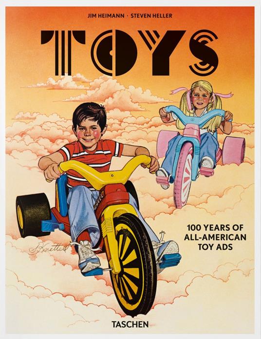 Toys. 100 years of all-american Ads. Ediz. inglese, francese e tedesca - Steven Heller,Jim Heimann - copertina