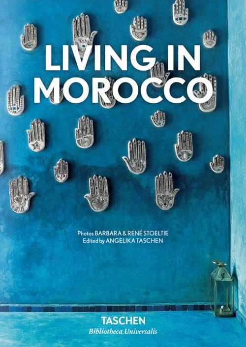 Living in Morocco. Ediz. italiana, spagnola e portoghese - Barbara Stoeltie,René Stoeltie - copertina