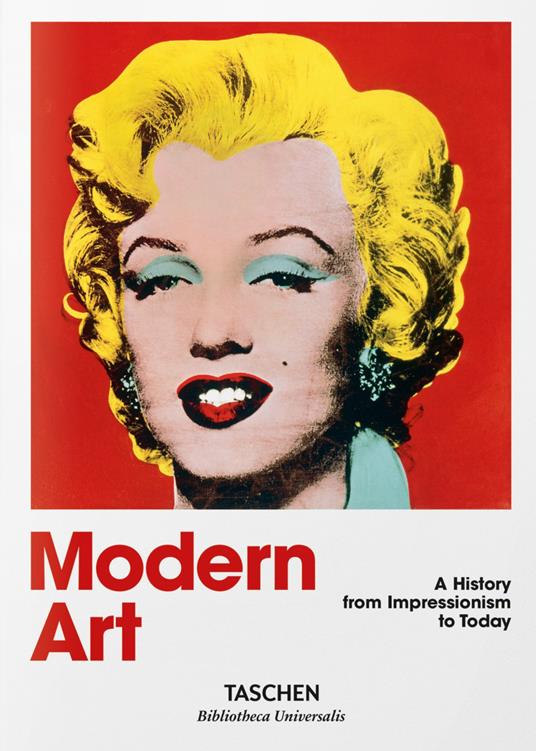 Arte moderna. Una storia dall'impressionismo a oggi. Ediz. italiana - Hans Werner Holzwarth,Hans Werner Holzwarth - copertina