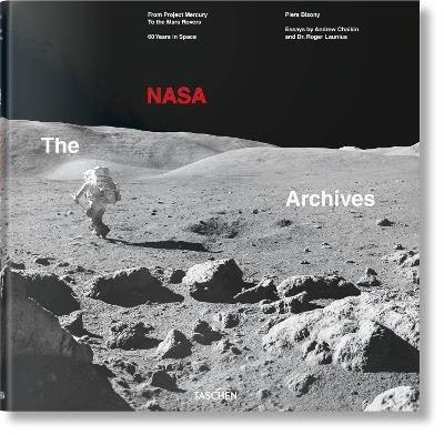 The NASA archives. 60 years in Space - Piers Bizony,Roger D. Launius,Andrew Chaikin - copertina
