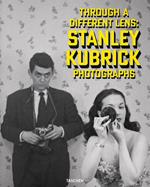 Through a different lens: Stanley Kubrick photographs. Ediz. inglese, francese e tedesca