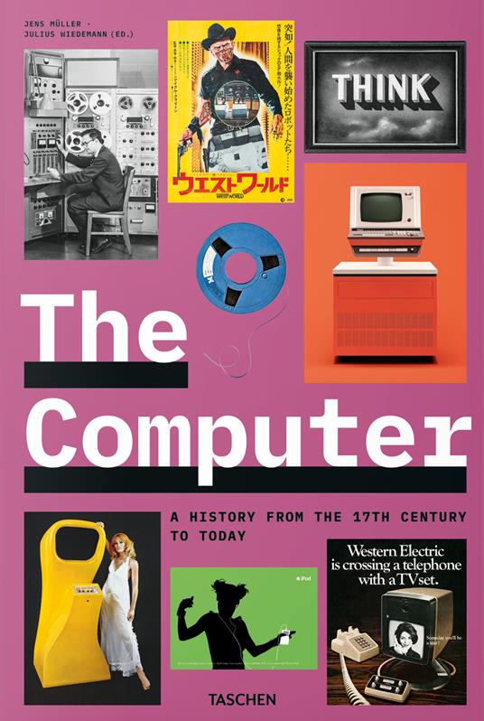 The computer. A history from the 17th century to today. Ediz. italiana, inglese, spagnola - Jens Müller - copertina