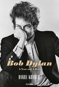 Daniel Kramer. Bob Dylan. A year and a day. Ediz. italiana, inglese, spagnola