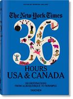 The New York Times, 36 hours: 150 weekends in the USA & Canada. Ediz. inglese