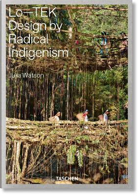 Lo-TEK. Design by radical indigenism. Ediz. inglese - Julia Watson - copertina